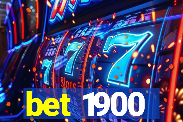 bet 1900